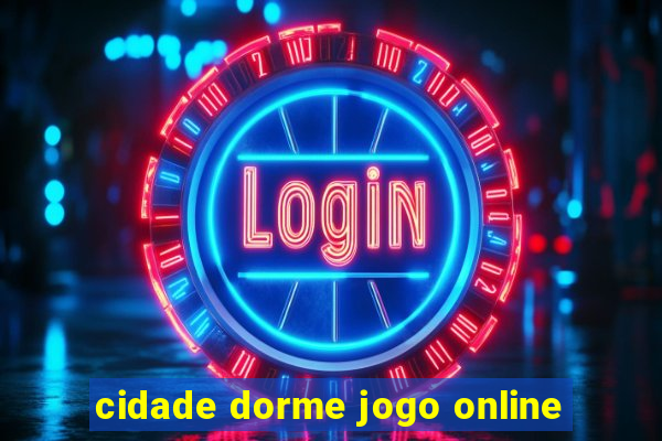 cidade dorme jogo online